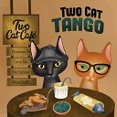 Two Cat Tango - Down to the Mission