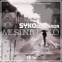 Syko El Terror - Me Siento Solo Prod D C La Corriente Directa y Los Movie Makers By…