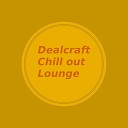 Dealcraft - Chill out Lounge Remix