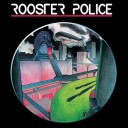 Rooster Police - Rainbow From A Gun