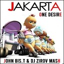 Jakarta x Ps Project Cox - One Desire John Bis T Dj Zirov Mash Up 2020