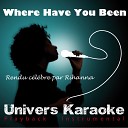 Univers Karaok - Where Have You Been Rendu c l bre par Rihanna Version karaok…
