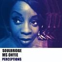 Soulbridge feat Ms Onyie - Perceptions Original Mix