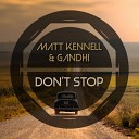 Matt Kennell Gandhi - Don t Stop Original Mix