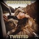 Perfection - Twisted Original Mix