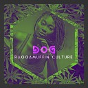 D O G - Raggamuffin Culture Original Mix