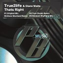 True2life Diana Waite - Thats Right Original Mix