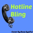 Reza Syaiful - Hotline Bling