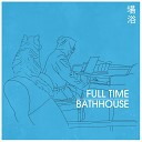 Bathhouse - Full Time