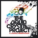 Liquid Crystal Project J Rawls - Still Taking It EZ