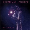Terminal Choice - No Chance Radio Edit