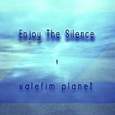 Valefim planet - Enjoy the Silence Original Mix