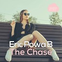 Eric Powa B - The Chase Yakka Remix