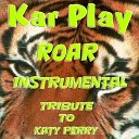 Kar Play - Roar Instrumental Without Piano