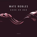 Mate Robles - Not So Good Original Mix