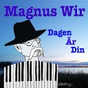 Magnus Wir - Det G r Ej Att Spola Tillbaka Tiden