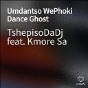 TshepisoDaDj feat Kmore Sa - Umdantso WePhoki Dance Ghost