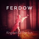 FERDOW  - Kingdom Of The Sun (Original Mix)