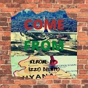 Kerone feat Izzo Blunto - Come From