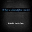 Worship Music Piano - What a Beautiful Name It Is