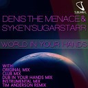 Denis The Menace Syke n Sugarstarr - World In Your Hands Radio Mix