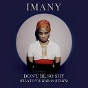 Don t Be So Shy Filatov Karas Remix - IMANY