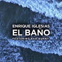 Enrique Iglesias Feat Bad Bunny - El Bano Mike Newman Antoine Cortez Rmx