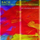 Glenn Gould - Partita No 6 In E Minor BWV 830 I Toccata