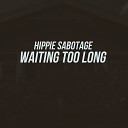 Hippie Sabotage - Waiting Too Long