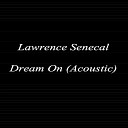 Lawrence Senecal - Dream On Acoustic