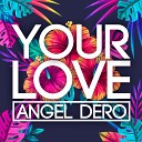 Angel Dero - Your Love Radio Edit