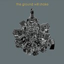 The Ground Will Shake - Rolling Sixteen