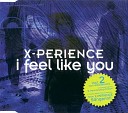 X Perience - I Feel Like You Radio Edit
