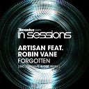 Artisan feat Robin Vane - Forgotten Original Mix