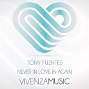 Tony Fuentes - Never In Love In Again Radio Edit