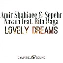 Amir Shahlaee Sepehr Nazari feat Rita Raga - Lovely Dreams Original Mix