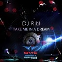 DJ Rin - Take Me In A Dream Original Mix