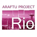 Araftu Project - Rio Original Mix