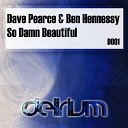Dave Pearce Ben Hennessy - So Damn Beautiful Original Mix