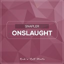 Snapler - Onslaught Original Mix