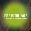 Hyperturtes Johnes Martines - Fire In The Hole Original Mix