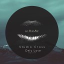 Studio Cross - Only Love Original Mix