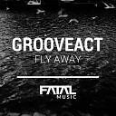 Grooveact - Fly Away Original Mix