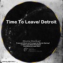 Mischa Stankopf - Time To Leave Detroit Original Mix