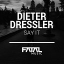 Dieter Dressler - Say It Original Mix