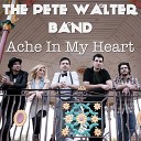 The Pete Walter Band - Ache in my heart