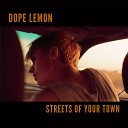 DOPE LEMON - Streets Of Your Town