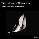 Serotonin Thieves - Horizontal In Berlin Original Mix