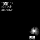Tony DF - Drop It Like Original Mix