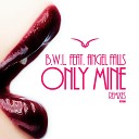 B W L feat Angel Falls - Only Mine Sebastian White Remix
